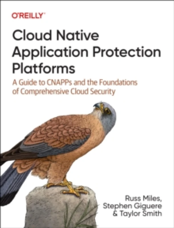 Image of Cloud Native Application Protection Platforms : A Guide to Cnapps and the Foundations of Comprehensive Cloud Security Paperback / softback