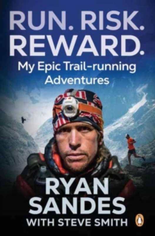 Image of Run. Risk. Reward. : My Epic Trail-Running Adventures Paperback / softback