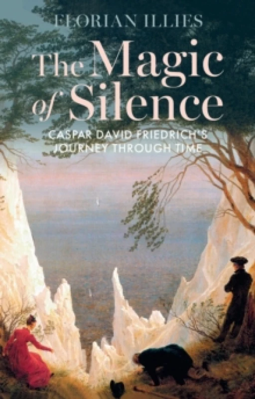 Image of The Magic of Silence : Caspar David Friedrich's Journey Through Time Hardback