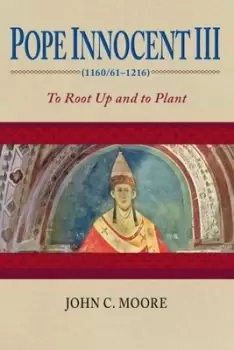 Image of Pope Innocent III 1160/61-1216 by John C. Moore