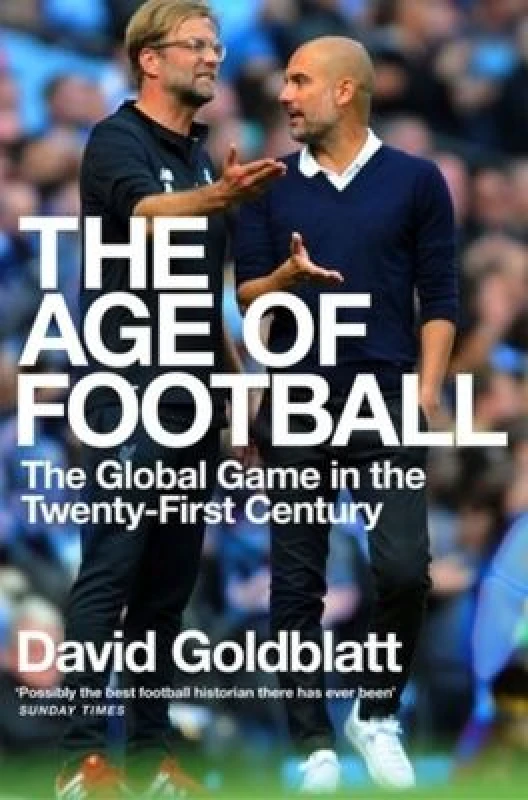 Image of The Age of Football : The Global Game in the Twenty-first Century Paperback / softback
