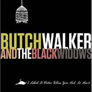 Image of Butch Walker And The Black Widows I Liked It Better When You Had No Heart Vinyl