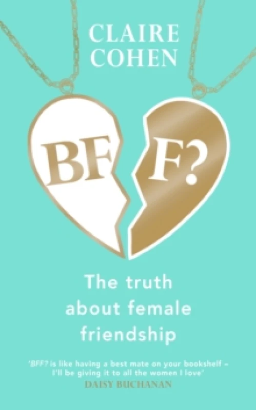 Image of BFF?: The truth about female friendship Hardback