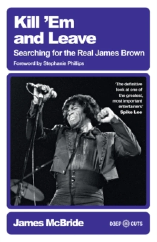 Image of Kill 'Em and Leave : Searching for the Real James Brown Paperback / softback