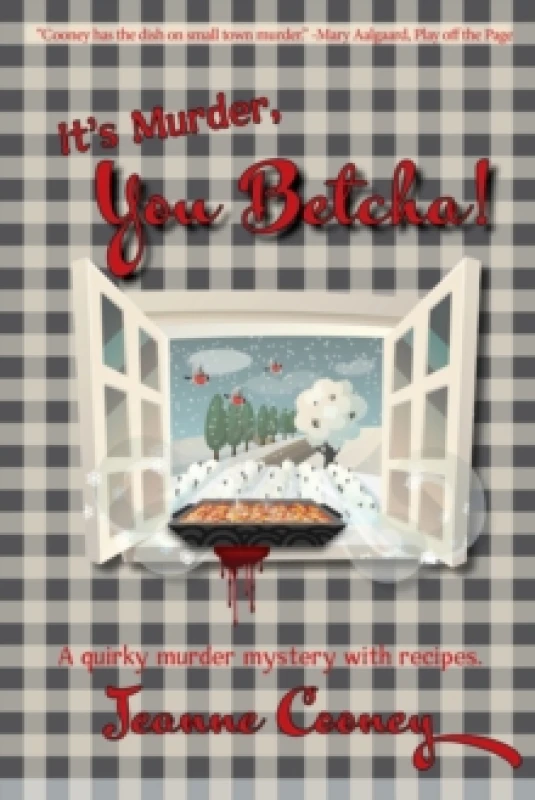 Image of It's Murder You Betcha : A Quirky Murder Mystery with Recipes Paperback / softback