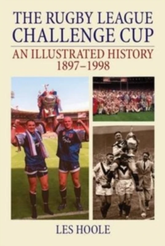 Image of The Rugby League Challenge Cup: An Illustrated History 1897-1998 Paperback / softback