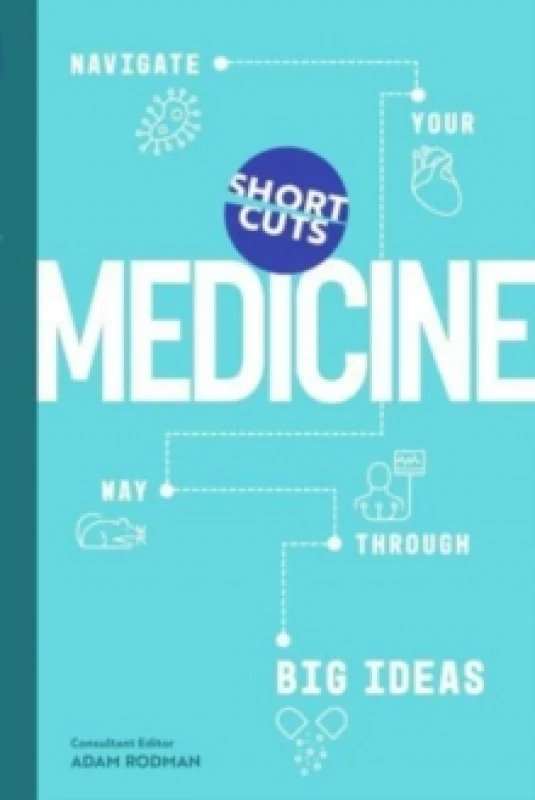 Image of Short Cuts: Medicine : Navigate Your Way Through Big Ideas Hardback