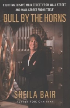 Image of Bull by the Horns by Sheila Bair Hardback