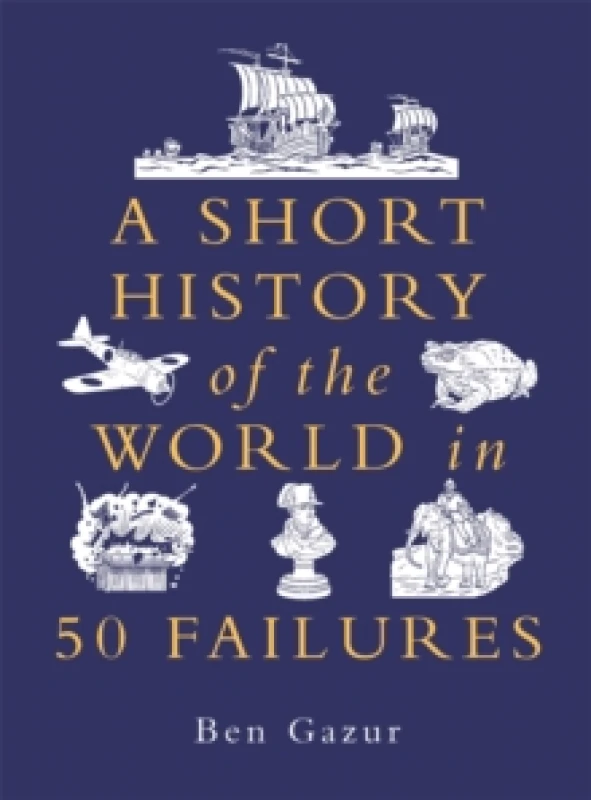 Image of A Short History of the World in 50 Failures Hardback