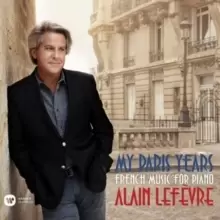 Image of Alain Lefevre: My Paris Years - French Music for Piano