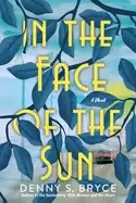 Image of in the face of the sun a captivating novel of historical fiction perfect fo