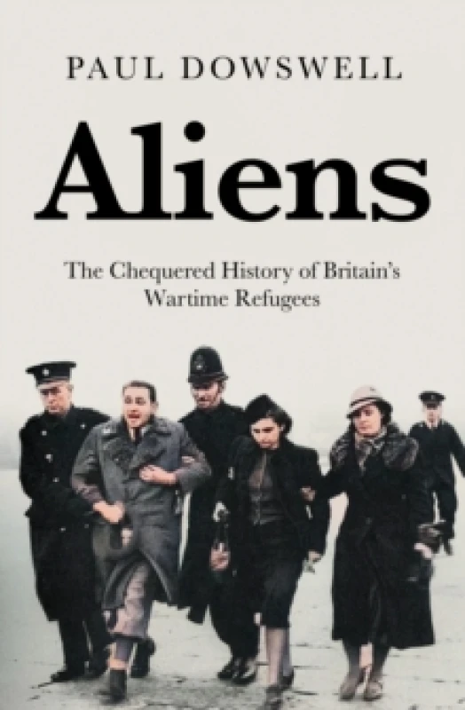 Image of Aliens : The Chequered History of Britain's Wartime Refugees Hardback