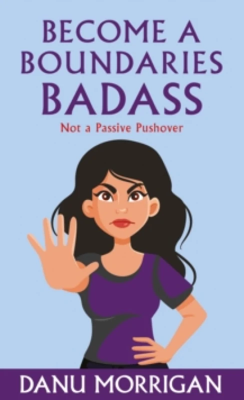 Image of Become a Boundaries Badass : How to stop being a Passive Pushover Paperback / softback