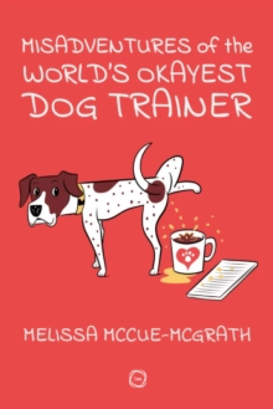 Image of Misadventures of the Worlds Okayest Dog Trainer : 25 Cases to Guide Dog Trainers and Behaviorists in Their Career Paperback / softback