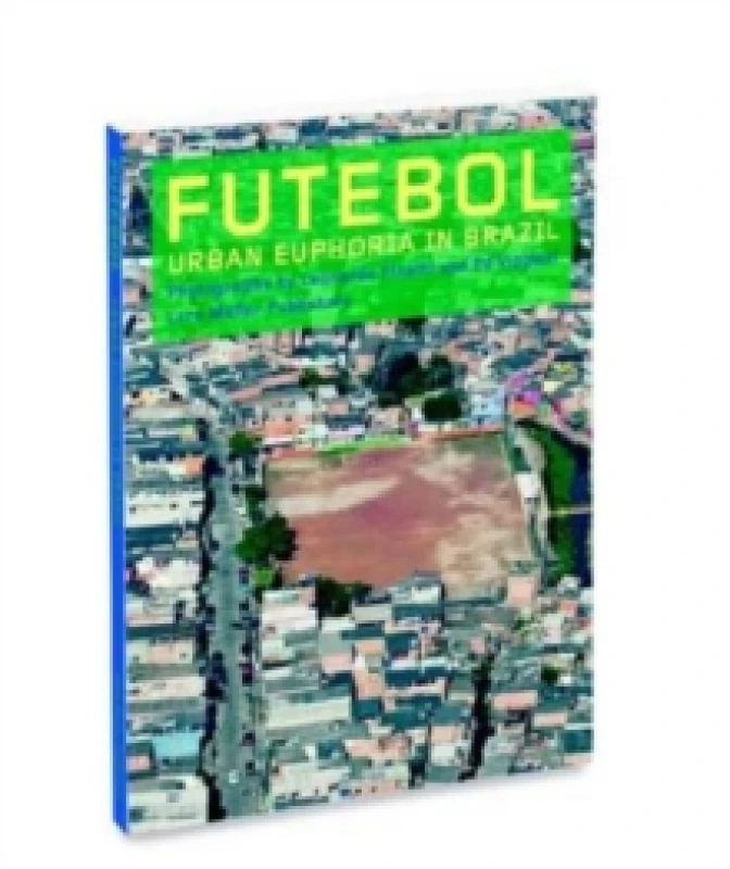 Image of Futebol : Urban Euphoria in Brazil Hardback