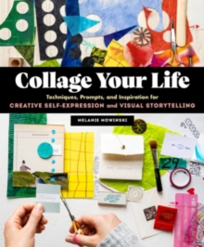 Image of Collage Your Life : Techniques, Prompts, and Inspiration for Creative Self-Expression and Visual Storytelling Paperback / softback