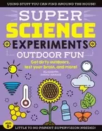 Image of super science experiments outdoor fun get dirty outdoors test your brain an