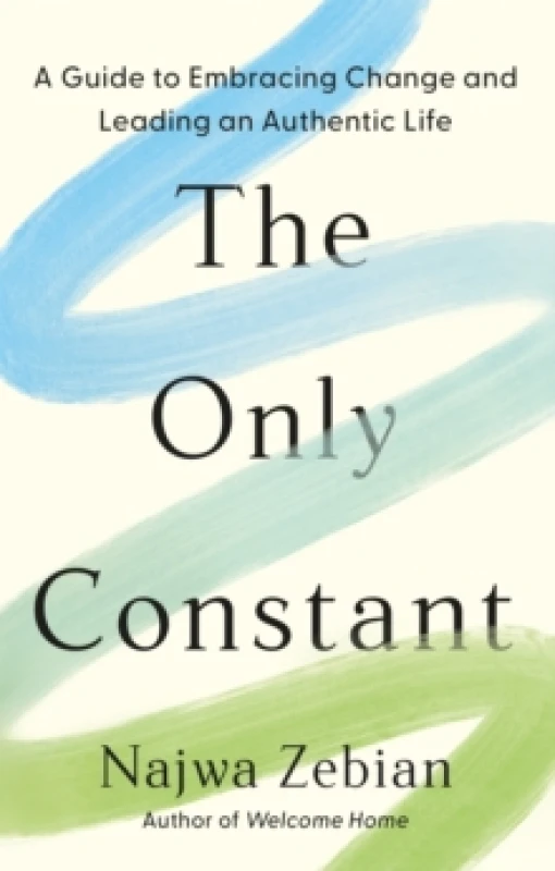 Image of The Only Constant : A Guide to Embracing Change and Leading an Authentic Life Hardback