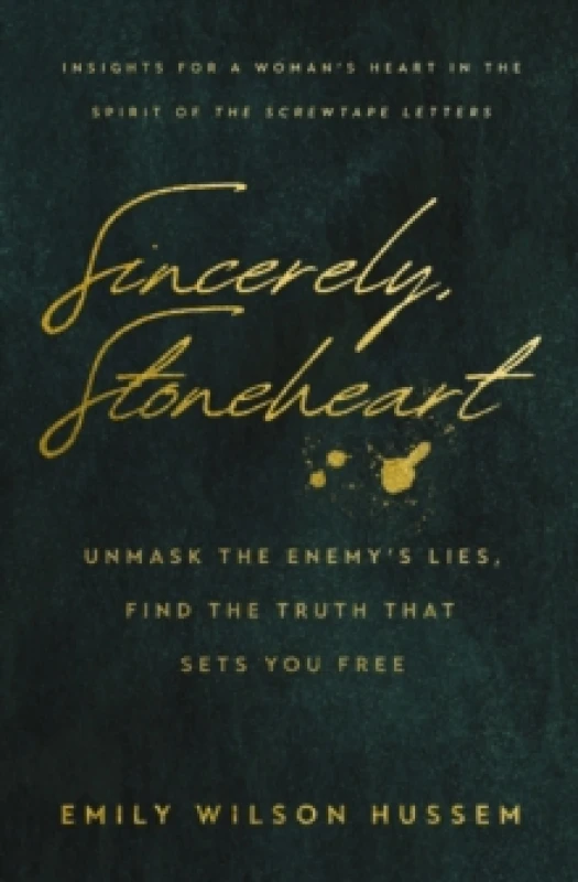 Image of Sincerely, Stoneheart : Unmask the Enemys Lies, Find the Truth That Sets You Free (Insights for a Woman's Heart in the Spirit of the C.S. Lewis Classi