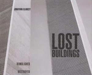 Image of Lost Buildings by Jonathan Glancey Hardback