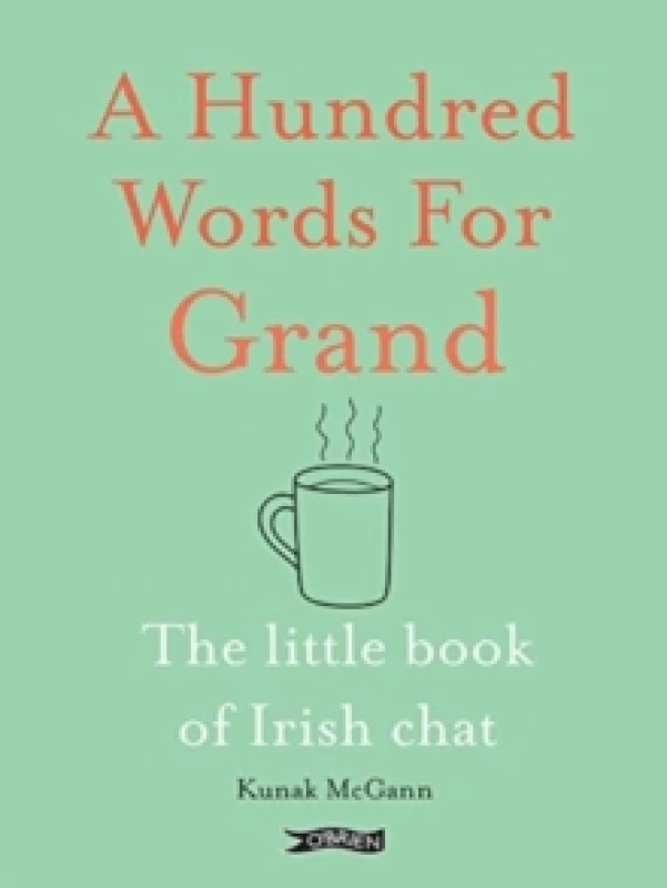 Image of A Hundred Words for Grand : The Little Book of Irish Chat Hardback