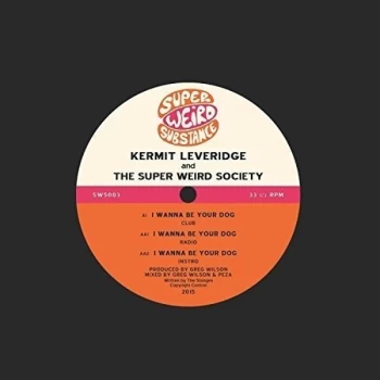 Image of Kermit Leveridge & the Super W - I Wanna Be Your Dog Vinyl