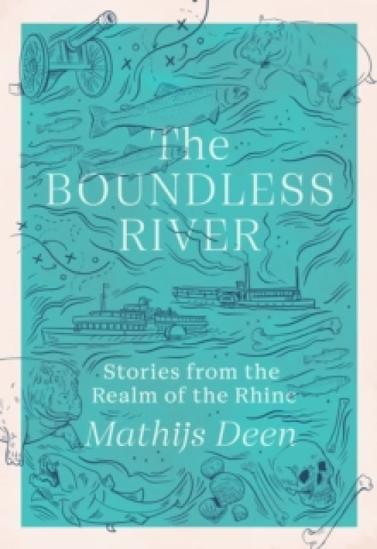 Image of The Boundless River : Stories from the Realm of the Rhine Hardback