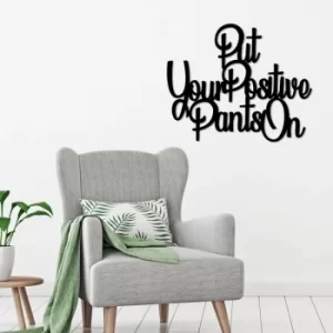 Image of Put Your Positive Pants On Black Decorative Metal Wall Accessory