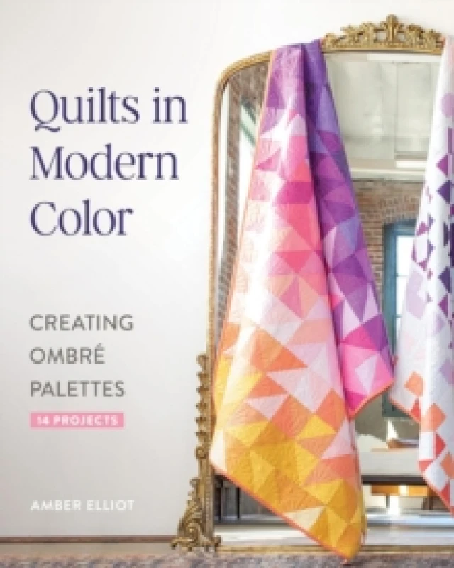 Image of Quilts in Modern Color : Creating Ombre Palettes Paperback / softback