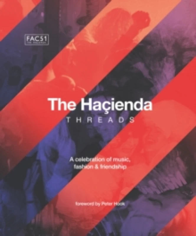 Image of The Hacienda: Threads : Foreword by Peter Hook Hardback