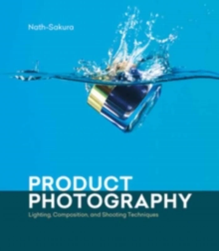 Image of Product Photography : Lighting, Composition, and Shooting Techniques Paperback / softback