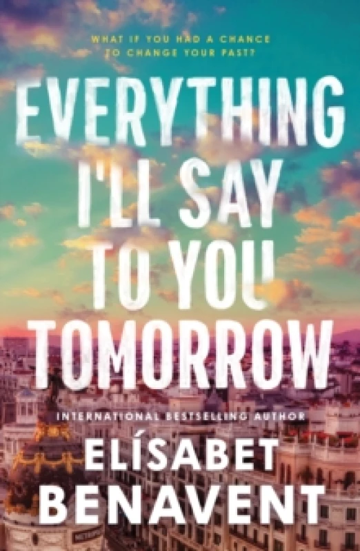 Image of Everything I'll Say to You Tomorrow : A Charming Time Travel Romance from the Author of A Perfect Story Paperback / softback