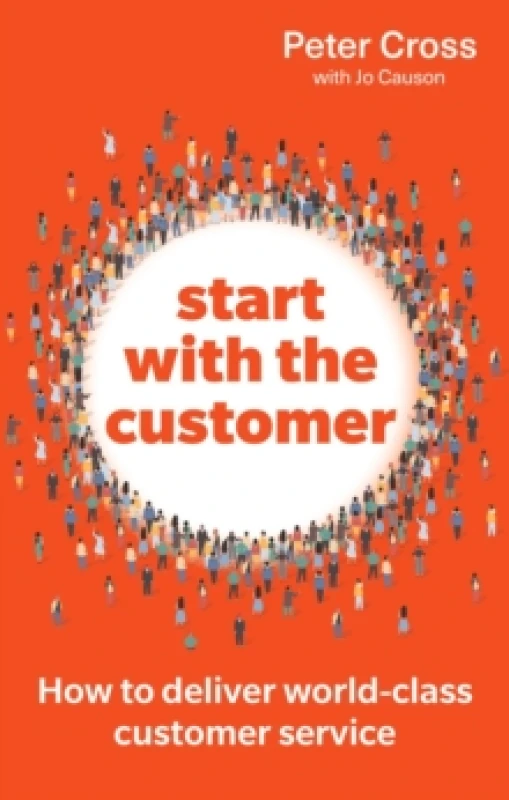 Image of Start with the Customer : How to deliver world-class customer service Paperback / softback