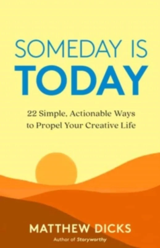 Image of Someday Is Today : 22 Simple, Actionable Ways to Propel Your Creative Life Paperback / softback
