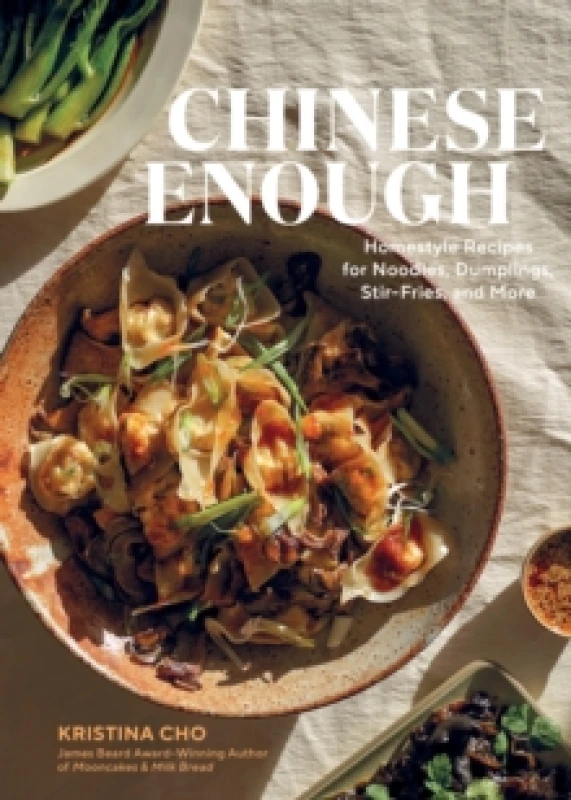 Image of Chinese Enough : Homestyle Recipes for Noodles, Dumplings, Stir-Fries, and More Hardback