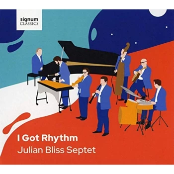 Image of Julian Bliss Septet - I Got Rhythm CD
