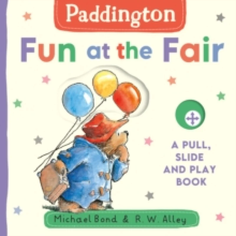 Image of Paddington: Fun at the Fair : A Pull, Slide and Play Book Board book