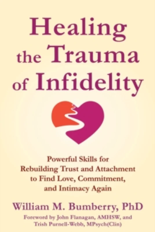 Image of Healing the Trauma of Infidelity : Powerful Skills for Rebuilding Trust and Attachment to Find Love, Commitment, and Intimacy Again Paperback / softba