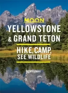 Image of Moon Yellowstone & Grand Teton (Ninth Edition) : Hike, Camp, See Wildlife