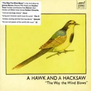 Image of The Way the Wind Blows by A Hawk and a Hacksaw CD Album