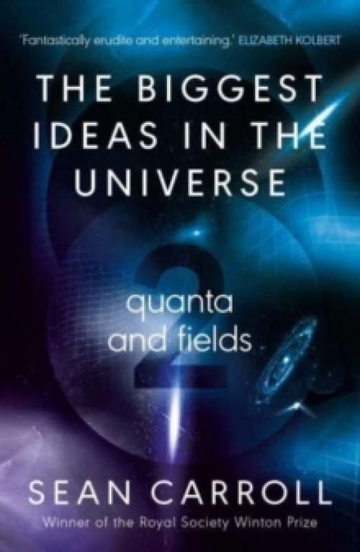 Image of The Biggest Ideas in the Universe. 2 Quanta and Fields. Hardback. By Sean Carroll Books