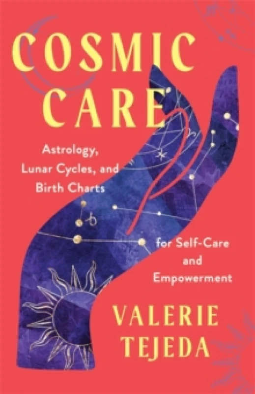 Image of Cosmic Care : Astrology, Lunar Cycles and Birth Charts for Self-Care and Empowerment Paperback / softback