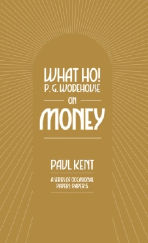 Image of What Ho! P. G. Wodehouse on Money Paperback / softback