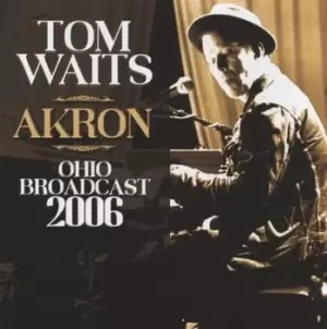 Image of Akron Ohio Broadcast 2006 by Tom Waits CD Album