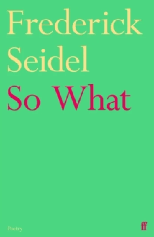 Image of So What. Paperback. By Frederick Seidel Books