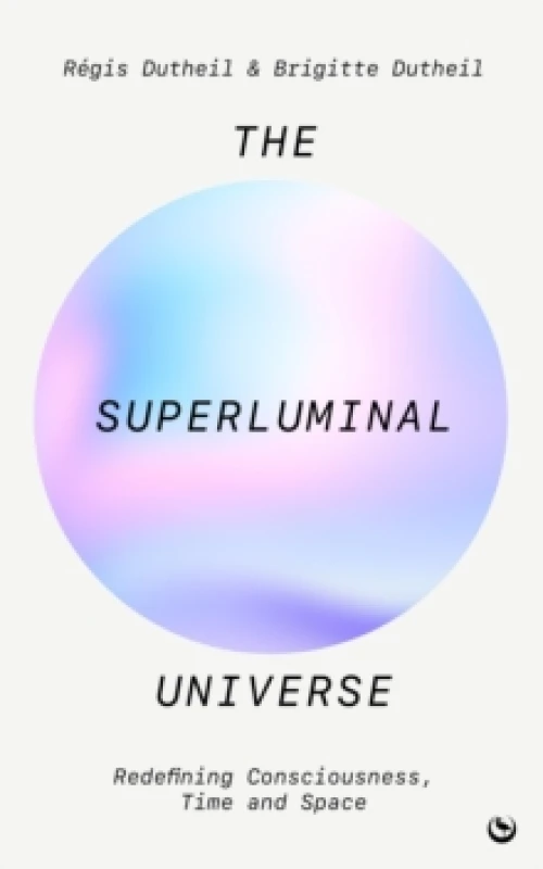 Image of The Superluminal Universe : Redefining Consciousness, Time and Space Paperback / softback
