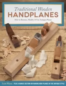 Image of Traditional Wooden Handplanes : How to Restore, Modify & Use Antique Planes