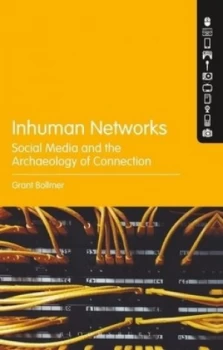 Image of Inhuman Networks by Grant Bollmer Hardback
