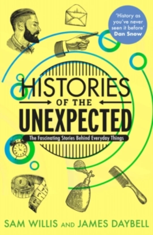 Image of Histories of the Unexpected : The Fascinating Stories Behind Everyday Things Paperback / softback