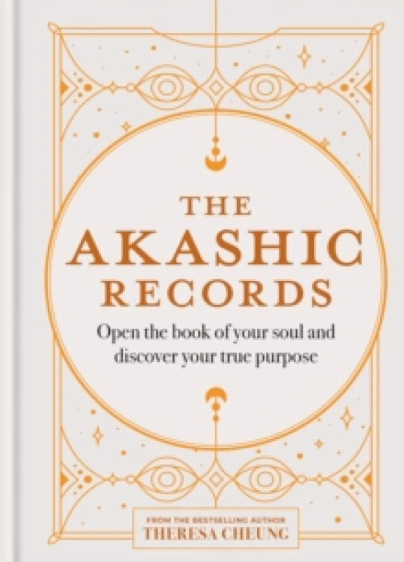 Image of The Akashic Records : Open the book of your soul and discover your purpose Hardback